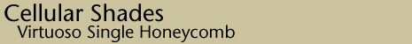 Virtuoso Single Honeycomb Cellular Shades