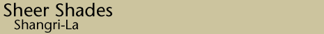 Shangri-La Sheer Shades